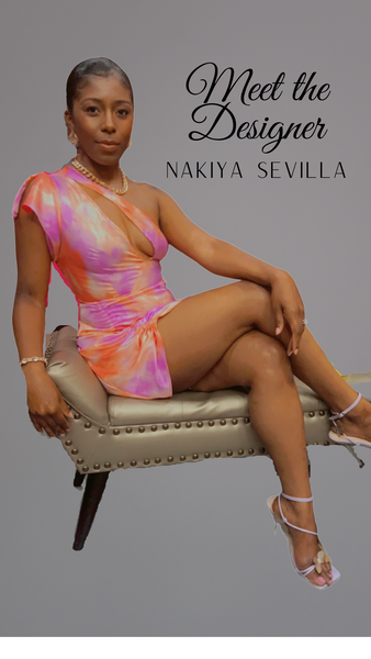 DESIGNER FOCUS:  NAKIYA SEVILLA